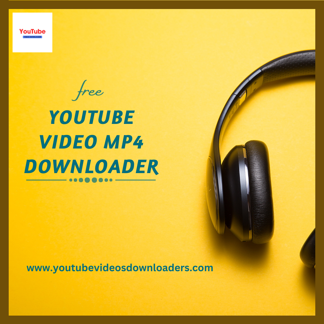 The Ultimate Guide to Using a YouTube Videos Downloader MP4
